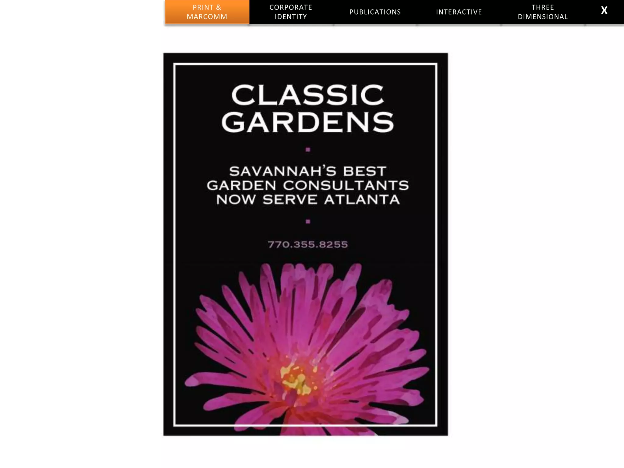 CORPORATE
IDENTITY
PUBLICATIONS INTERACTIVE
THREE
DIMENSIONAL
PRINT &
MARCOMM
X
 