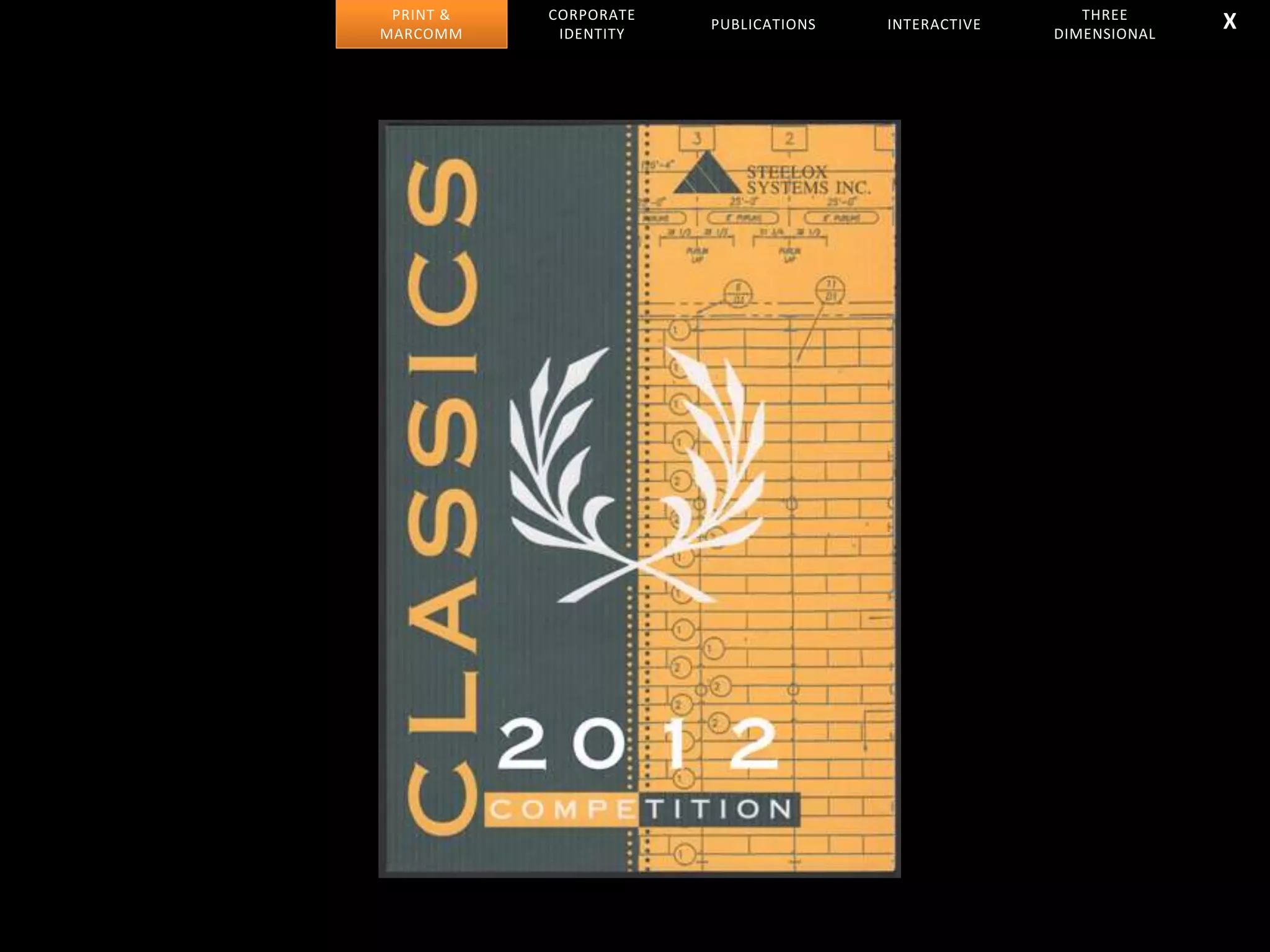 CORPORATE
IDENTITY
PUBLICATIONS INTERACTIVE
THREE
DIMENSIONAL
PRINT &
MARCOMM
X
 