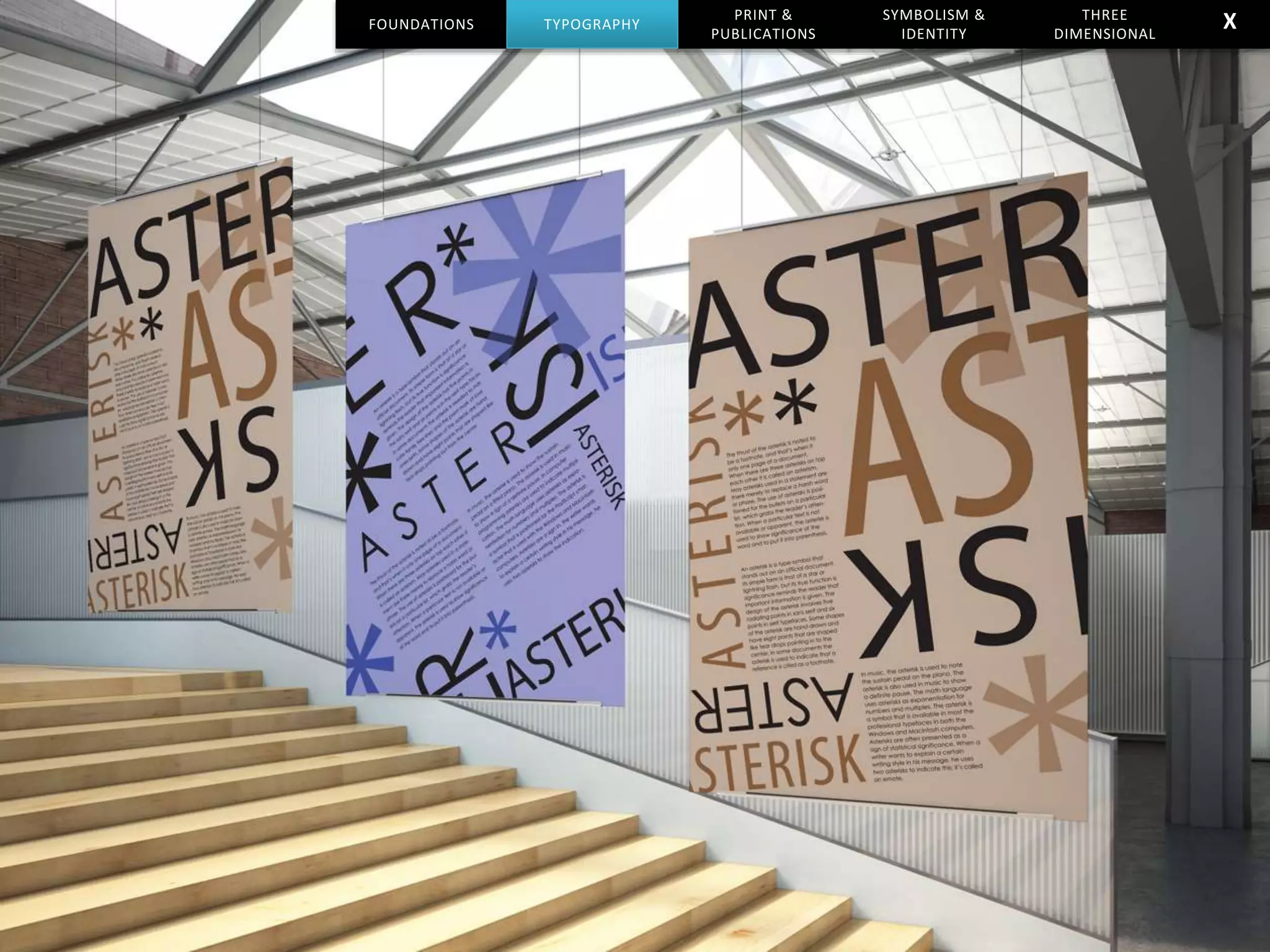 FOUNDATIONS
PRINT &
PUBLICATIONS
SYMBOLISM &
IDENTITY
THREE
DIMENSIONAL
TYPOGRAPHY X
 