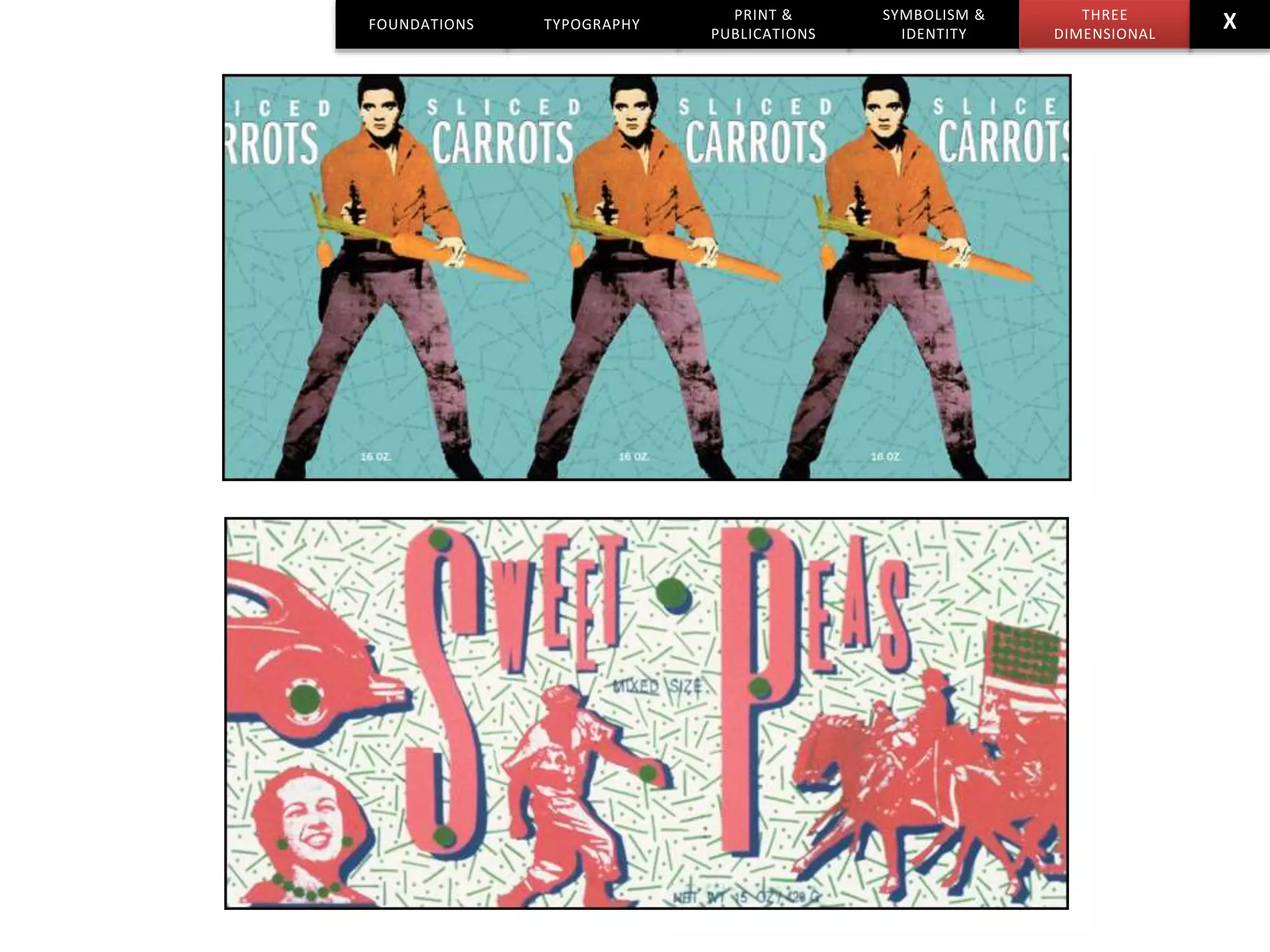 TYPOGRAPHY
PRINT &
PUBLICATIONS
SYMBOLISM &
IDENTITY
THREE
DIMENSIONAL
XFOUNDATIONS
 