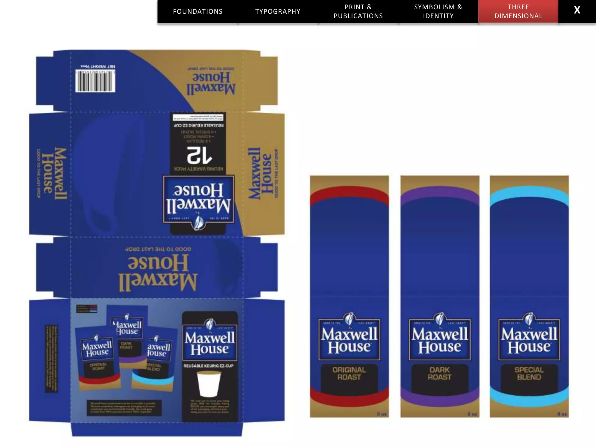 TYPOGRAPHY
PRINT &
PUBLICATIONS
SYMBOLISM &
IDENTITY
THREE
DIMENSIONAL
XFOUNDATIONS
 