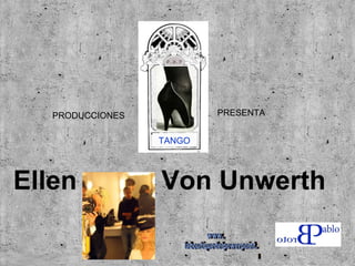 PRODUCCIONES  PRESENTA TANGO Ellen Von Unwerth www. laboutiquedelpowerpoint. com 