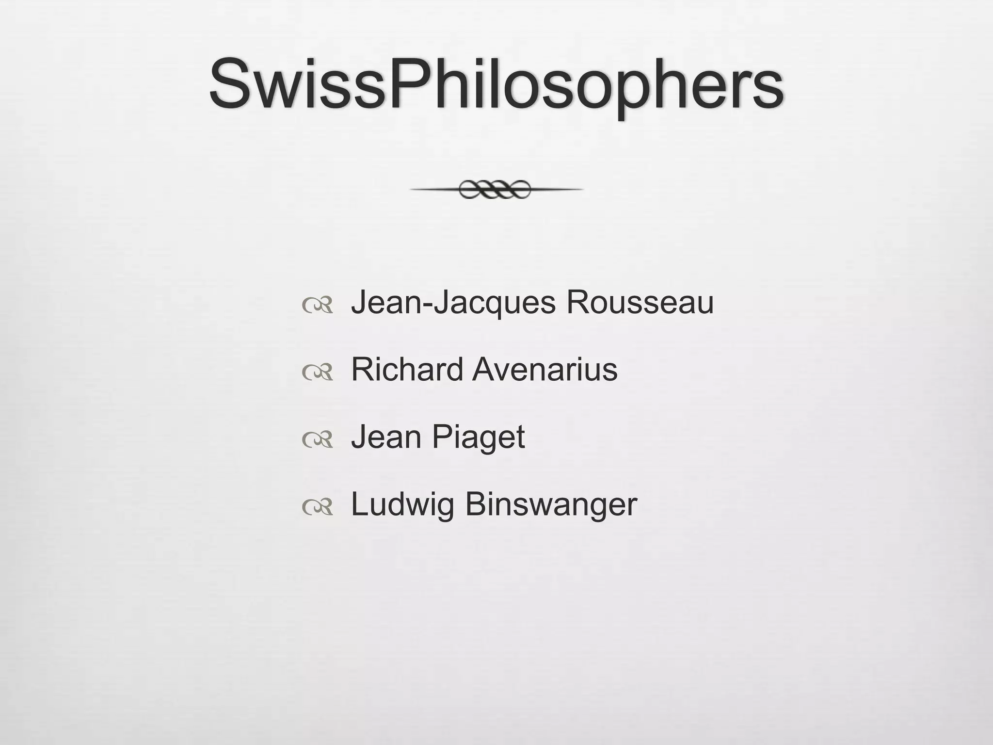 SwissPhilosophersJean-Jacques RousseauRichard AvenariusJean PiagetLudwig Binswanger