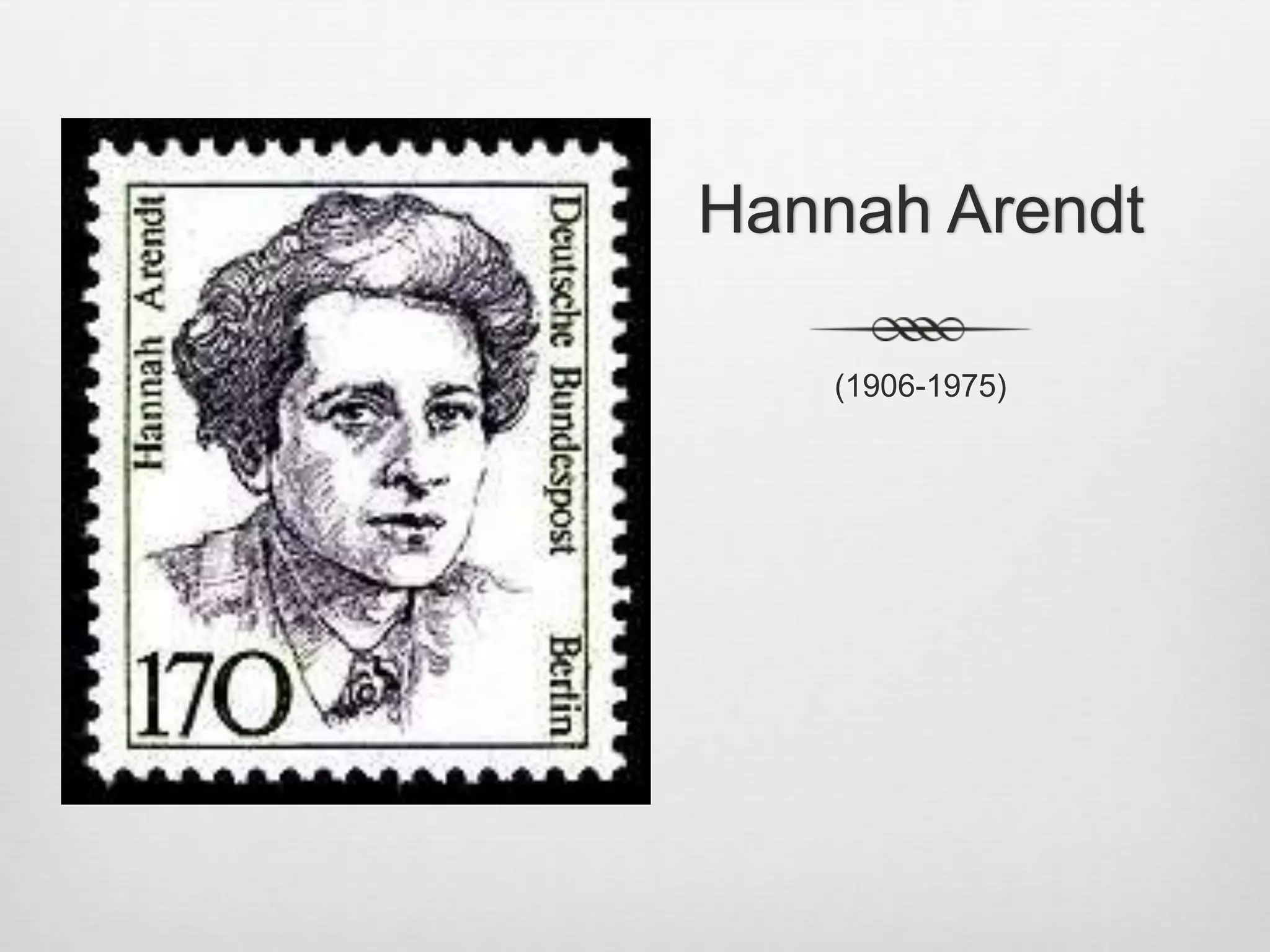 Hannah Arendt(1906-1975)