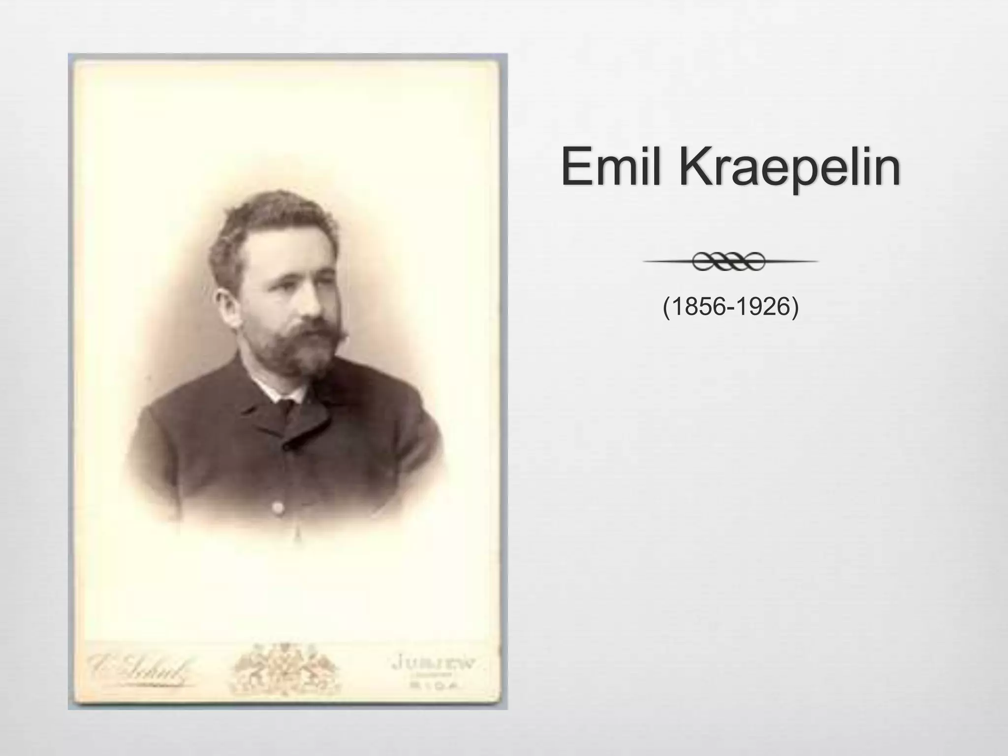 Emil Kraepelin(1856-1926)