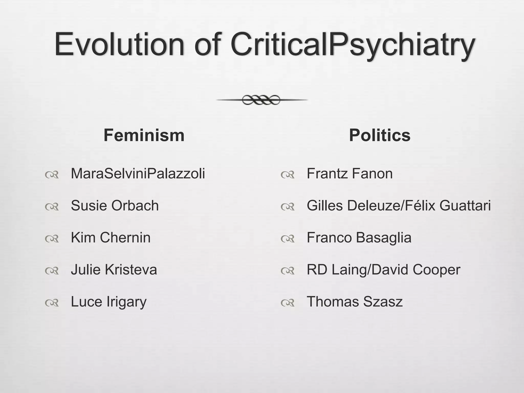 Existential PsychiatryBinswangerRD LaingBinswanger’saccountis not about the person of Ellen but rather“of the existential Gestalt to whichwe have given the name of Ellen West” based on documents written by Ellen and her husbandHismethodis to lay out beforehim all of the life-history of Ellen in as muchdetail as possible, leaving out as far as possible all moral, aesthetic, social, medical or anykind of judgements, free of all pre-judgements.He will direct his gaze at the finishedform of her existence in the world, dissecting a deadbutterfly of hisfancy, not depicting the pathetic life of a defeatedperson.… exactly“becausehedid not know herpersonally” the “conditions wereparticularlyfavourable to an existential analysis”“No need to pass time in the presence of a personwhosepresence in the world issototallyunfortunate and miserable.“The existential Gestaltthatis Ellen Westisunable to ‘relate.’ Hisstudy exemplifies exactlywhatheattacks.”