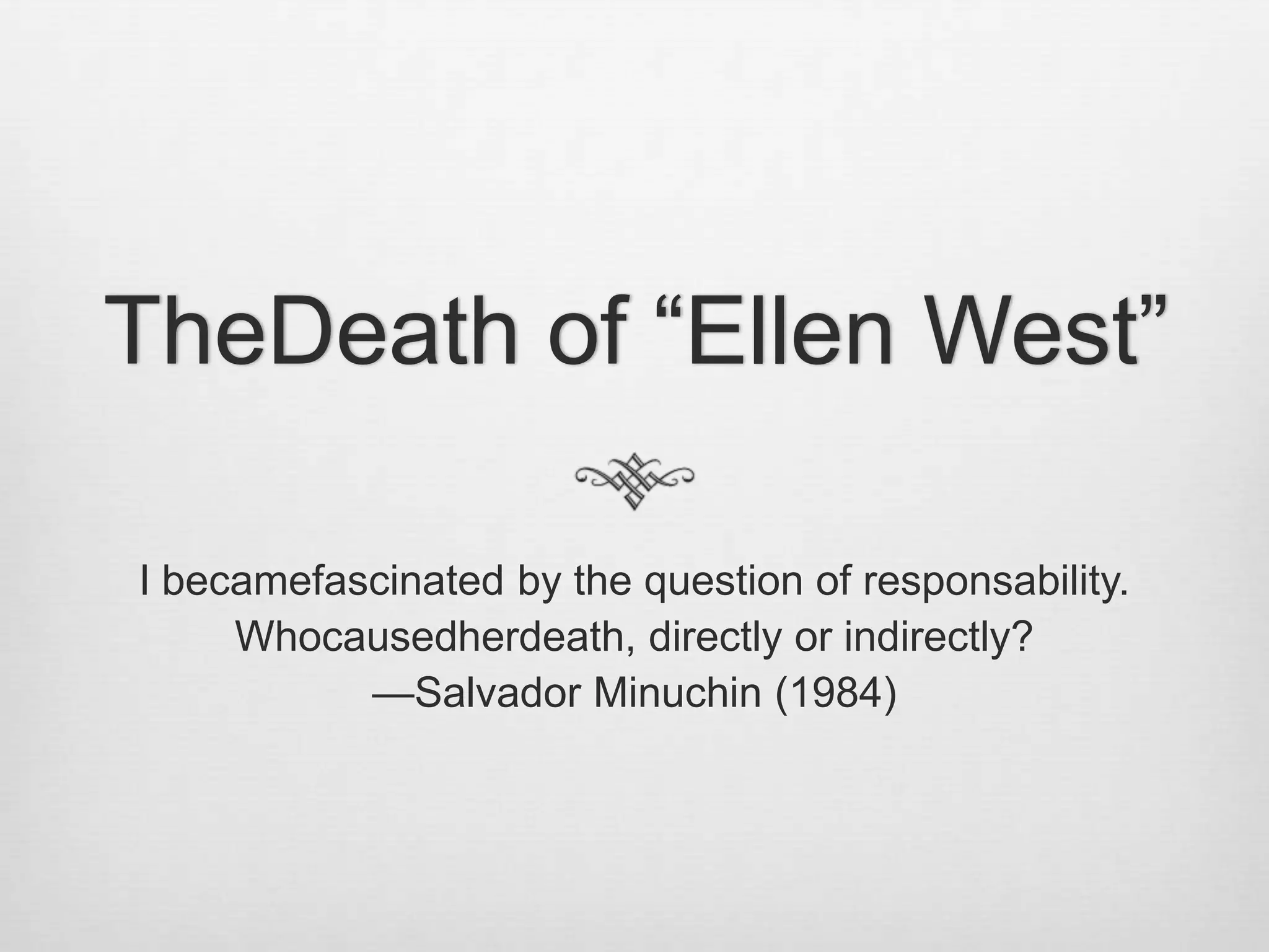 “Ellen West”Binswangerdiscusses the question of embodiment in psychosisDressedexclusively in pants until the age of 16 yearsDeathis for herisjust the heaviness of herflesh, Ellen speaks of the ethereal world“Nadia”Cited by BinswangerSeeks to hidehersex/gender by dressing like a man; shewouldreallylike to bewithoutanysex, withoutany bodyBeyondbeingthin, Nadia wishes to no longer be in her body and speaks of the existence of an angel