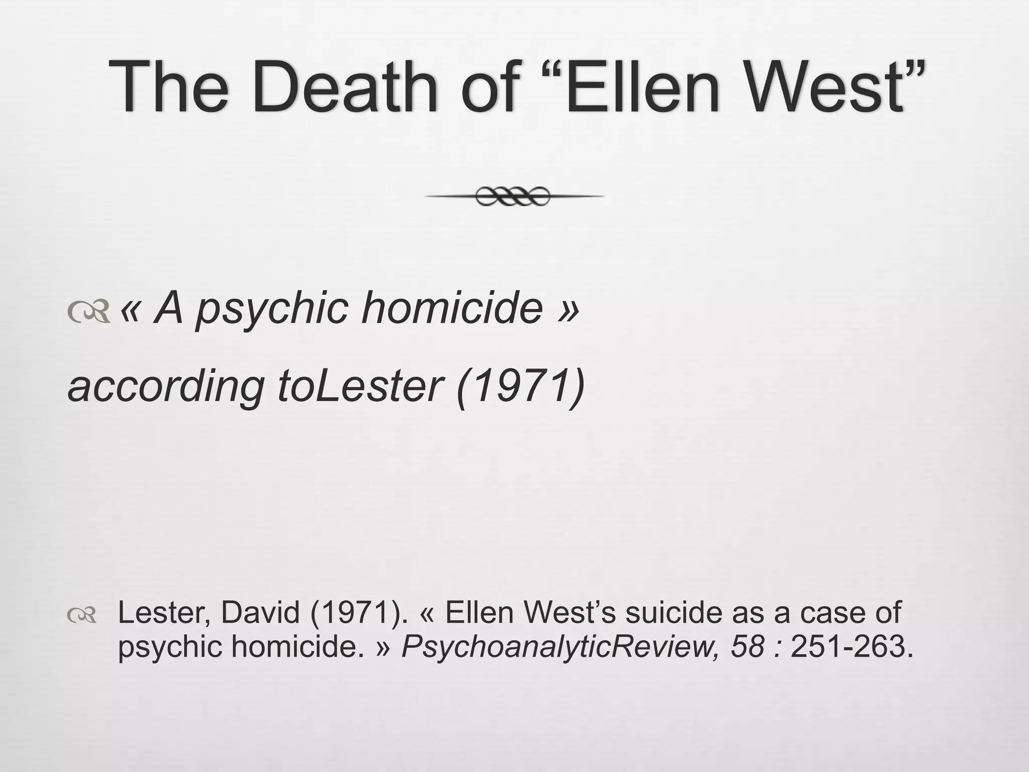 The Death of “Ellen West”Asuicide? - authentic?An assisted suicide?A psychic-ontological homicide?