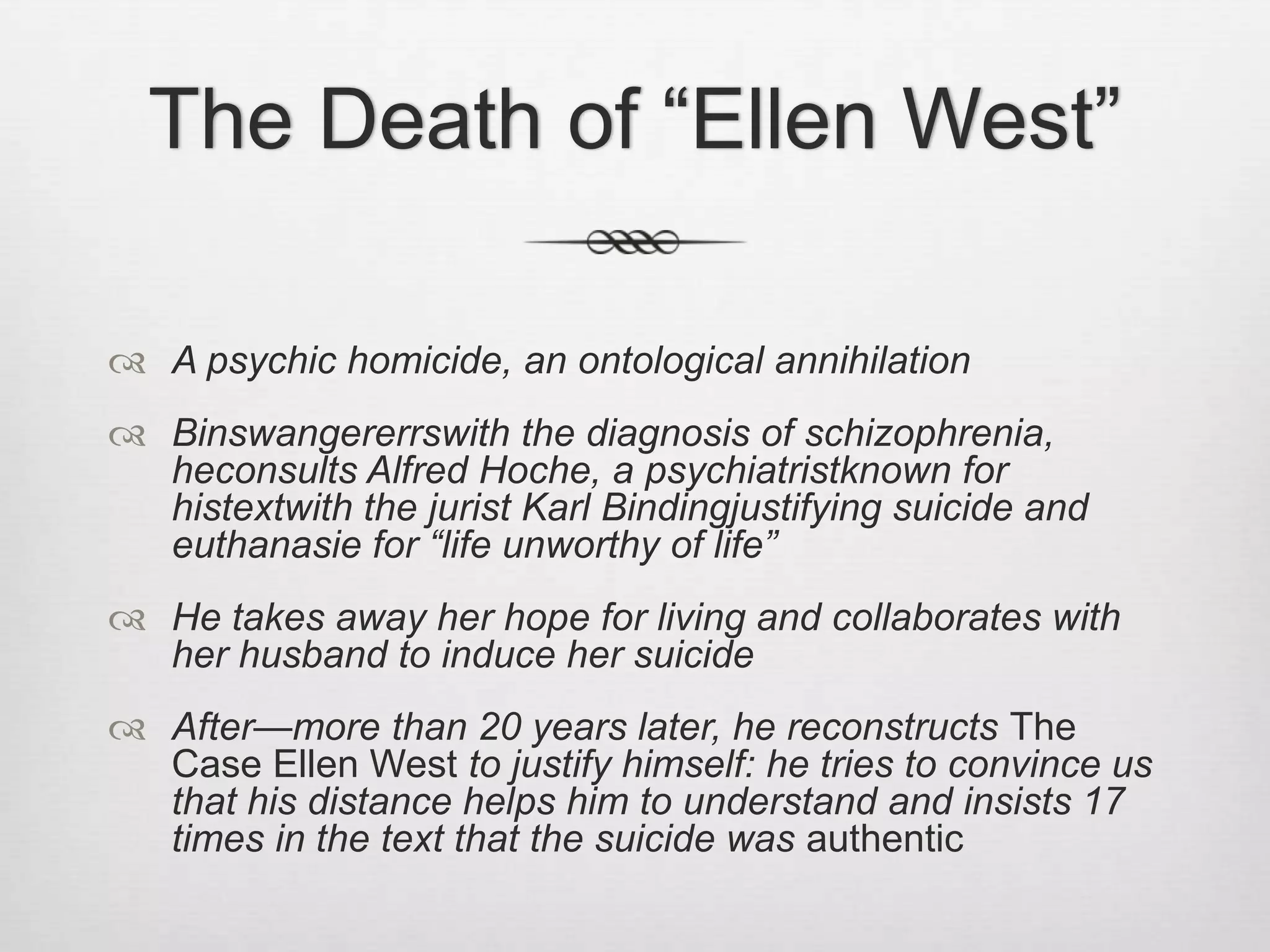 The Death of “Ellen West”« An assisted suicide » according toAkavia (2008)Akavia, Naamah (2008). « Writing “The Case of Ellen West” : ClinicalKnowledge and HistoricalRepresentation. » Science in Context, 21 : 119-144.