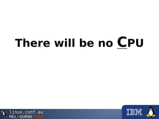 There will be no CPU
 