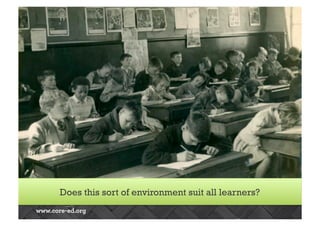 21ST CENTURY CHALLENGES 
• kjh 
Does this sort of environment suit all learners? 
 