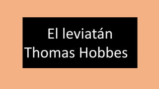 El leviatán
Thomas Hobbes
 