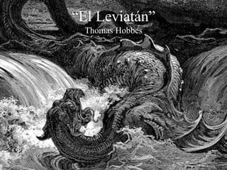 “El Leviatán”
Thomas Hobbes
 
