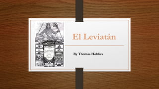 El Leviatán 
By Thomas Hobbes 
 