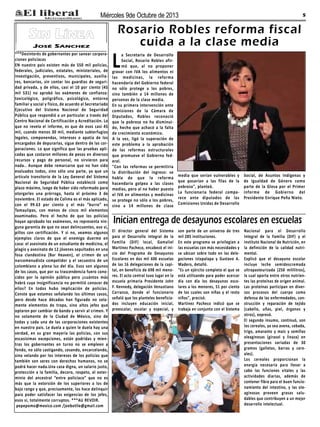 5Miércoles 9de Octubre de 2013
La Secretaria de Desarrollo
Social, Rosario Robles afir-
mó que, al no proponer
gravar con IVA los alimentos ni
las medicinas, la reforma
hacendaria del Gobierno federal
no sólo protege a los pobres,
sino también a 14 millones de
personas de la clase media.
En su primera intervención ante
comisiones de la Cámara de
Diputados, Robles reconoció
que la pobreza no ha disminui-
do, hecho que achacó a la falta
de crecimiento económico.
A la vez, ligó la superación de
este problema a la aprobación
de las reformas estructurales
que promueve el Gobierno fed-
eral.
"Con las reformas se permitiría
la distribución del ingreso: se
habla de que la reforma
hacendaria golpea a las clases
medias, pero al no haber puesto
el IVA en alimentos y medicinas
se protege no sólo a los pobres,
sino a 14 millones de clase
media que serían vulnerables y
que pasarían a las filas de la
pobreza", planteó.
La funcionaria federal compa-
rece ante diputados de las
Comisiones Unidas de Desarrollo
Social, de Asuntos Indígenas y
de Igualdad de Género como
parte de la Glosa por el Primer
Informe de Gobierno del
Presidente Enrique Peña Nieto.
Rosario Robles reforma fiscal
cuida a la clase media
***Desinterés de gobernantes por sanear corpora-
ciones policíacas
EN nuestro país existen más de 550 mil policías,
federales, judiciales, estatales, ministeriales, de
investigación, preventivos, municipales, auxilia-
res, bancarios, sin contar los guardias de seguri-
dad privada, y de ellos, casi el 10 por ciento (45
mil 531) no aprobó los exámenes de confianza:
toxicológico, poligráfico, psicológico, entorno
familiar y social y físico, de acuerdo al Secretariado
Ejecutivo del Sistema Nacional de Seguridad
Pública que respondió a un particular a través del
Centro Nacional de Certificación y Acreditación. Lo
que no revela el informe, es que de esos casi 45
mil, cuando menos 30 mil, mediante subterfugios
legales, componendas, intereses o apatía de los
encargados de depurarlas, sigue dentro de las cor-
poraciones. Lo que significa que las pruebas apli-
cadas que costaron millones de pesos en diversos
recursos y pago de personal, no sirvieron para
nada.. Aunque debe remarcarse que no han sido
evaluados todos, sino sólo una parte, ya que un
artículo transitorio de la Ley General del Sistema
Nacional de Seguridad Pública estableció como
plazo máximo, luego de haber sido reformado para
otorgarles una prórroga, hasta el próximo 3 de
noviembre. El estado de Colima es el más aplicado,
con el 99.63 por ciento y el más “burro” es
Tamaulipas, con menos de cinco mil elementos
examinados. Pero el hecho de que los policías
hayan aprobado los exámenes, no representa nin-
guna garantía de que no sean delincuentes, eso sí,
pillos con certificación. Y si no, veamos algunos
ejemplos claros de que el enemigo duerme en
casa: el asesinato de un estudiante de medicina, el
plagio y asesinato de 12 jóvenes sepultados en una
fosa clandestina (Bar Heaven), el crimen de un
narcomenudista competidor y el secuestro de un
colombiano a plena luz del día. Esos son algunos
de los casos, que por su trascendencia fuero cono-
cidos por la opinión pública pero ¿cuántos más
habrá cuya insignificancia no permitió conocer de
ellos? En todos hubo implicación de policías.
Conste que estamos señalando los últimos casos,
pero desde hace décadas han figurado no sola-
mente elementos de tropa, sino altos jefes que
optaron por cambiar de bando y servir al crimen. Y
no solamente de la Ciudad de México, sino de
todas y cada una de las corporaciones existentes
en nuestro país. Le duela a quien le duela hay una
verdad, en su gran mayoría las policías, con sus
escasísimas excepciones, están podridas y mien-
tras los gobernantes en turno no se empleen a
fondo, no sólo castigando, cesando, encarcelando,
sino velando por los intereses de los policías que
también son seres con derechos humanos, no se
podrá hacer nada.Una casa digna, un salario justo,
protección a la familia, decoro, respeto, el exter-
minio del ancestral “entre policíaco” que no es
más que la extorsión de los superiores a los de
bajo rango y que, precisamente, los hace delinquir
para poder satisfacer las exigencias de los jefes,
esos sí, totalmente corruptos. ***AU REVOIR.
pepepomo@mexico.com /joebotlle@gmail.com
Sin Línea
José Sánchez
El director general del Sistema
para el Desarrollo Integral de la
Familia (DIF) local, Gamaliel
Martínez Pacheco, encabezó el ini-
cio del Programa de Desayunos
Escolares en dos mil 606 escuelas
de las 16 delegaciones de la capi-
tal, en beneficio de 698 mil meno-
res. El acto central tuvo lugar en la
escuela primaria Presidente John
F. Kennedy, delegación Venustiano
Carranza, donde el funcionario
señaló que los planteles beneficia-
dos incluyen educación inicial,
preescolar, escolar y especial, y
son parte de un universo de tres
mil 285 instituciones.
En este programa se privilegian a
las escuelas con más necesidades y
se ubican sobre todo en las dele-
gaciones Iztapalapa y Gustavo A.
Madero, detalló.
"Es un ejército completo el que se
está utilizando para poder acercar
día con día los desayunos esco-
lares a los menores, 51 por ciento
de los cuales son niñas y el resto
niños", precisó.
Martínez Pacheco indicó que se
trabaja en conjunto con el Sistema
Nacional para el Desarrollo
Integral de la Familia (DIF) y el
Instituto Nacional de Nutrición, en
la definición de la calidad nutri-
mental.
Explicó que el desayuno escolar
incluye leche semidescremada
ultrapasteurizada (250 mililitros),
la cual aporta entre otros nutrien-
tes las proteínas de origen animal.
Las proteínas participan en diver-
sos procesos del cuerpo como
defensa de las enfermedades, con-
strucción y reparación de tejido
(cabello, uñas, piel, órganos y
otros), expresó.
El segundo insumo, continuó, son
los cereales, ya sea avena, cebada,
trigo, amaranto y maíz y semillas
oleaginosas (girasol y linaza) en
presentaciones variadas de 30
gramos (galletas, barras y cere-
ales).
Los cereales proporcionan la
energía necesaria para llevar a
cabo las funciones vitales y las
actividades diarias, además de
contener fibra para el buen funcio-
namiento del intestino, y las ole-
aginosas proveen grasas salu-
dables que contribuyen a un mejor
desarrollo intelectual.
Inician entrega de desayunos escolares en escuelas
 