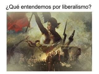 ¿Qué entendemos por liberalismo?