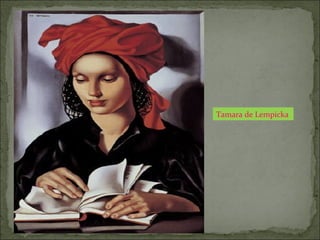 Tamara de Lempicka
 