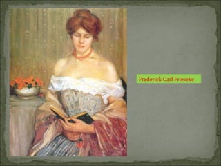 “
Frederick Carl Frieseke
 