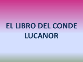 EL LIBRO DEL CONDE
LUCANOR
 