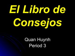 El Libro de Consejos Quan Huynh Period 3 