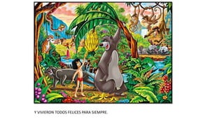 Y VIVIERON TODOS FELICES PARA SIEMPRE.
 