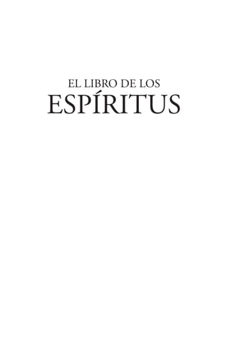 EL LIBRO DE LOS
ESPÍRITUS
 