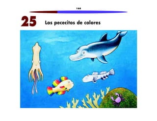 168 
Los pececitos de colores 
25 
 