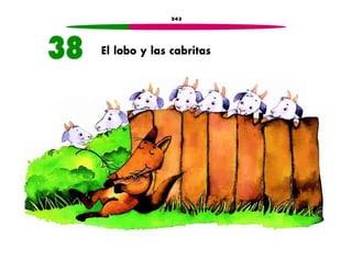 243 
38 El lobo y las cabritas 
 
