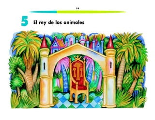 32 
5 El rey de los animales 
 