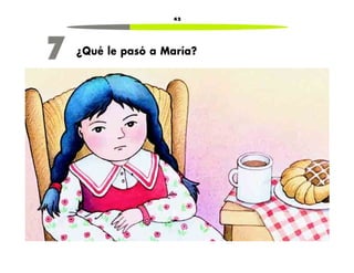 42 
¿Qué le pasó a María? 
7 
 