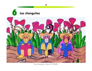 37
66 Los changuitos
Para empezar a leer • CONAFE
 