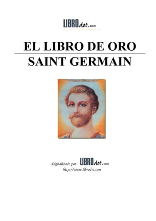 EL LIBRO DE ORO
SAINT GERMAIN
Digitalizado por
http://www.librodot.com
 