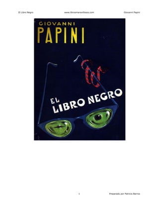 El Libro Negro www.librosmaravillosos.com Giovanni Papini
1 Preparado por Patricio Barros
 