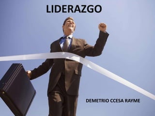 LIDERAZGO
DEMETRIO CCESA RAYME
 