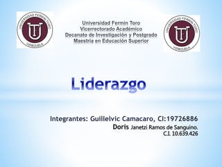 Integrantes: Guillelvic Camacaro
CI:19726886
Doris Janetzi Ramos de Sanguino.
C.I. 10.639.426
 