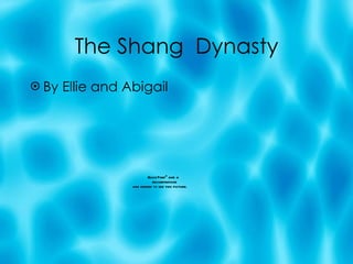The Shang  Dynasty ,[object Object]