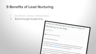 1 Establish contact immediately
2 Build thought leadership
9 Benefits of Lead Nurturing
 