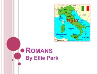 ROMANS
By Ellie Park
 