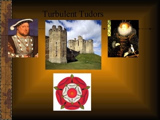 Turbulent Tudors  