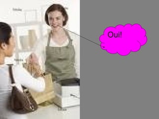Oui! 