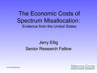 The Economic Costs of Spectrum Misallocation:  Evidence from the United States ,[object Object],[object Object]