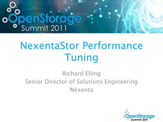 NexentaStor Performance
        Tuning
             Richard Elling
Senior Director of Solutions Engineering
                Nexenta
 