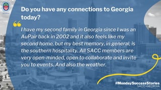 GEORGIA
#MondaySuccessStories
SACC-GEORGIA
Do you have any connections to Georgia
today?
 