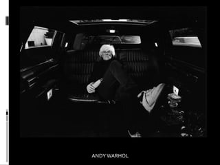 ANDY WARHOL 
 