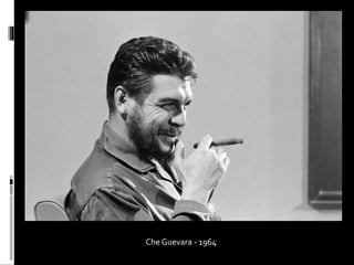 Che Guevara - 1964 
 