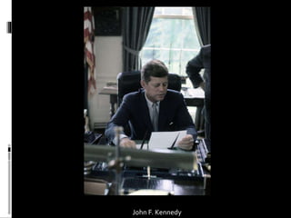 John F. Kennedy 
 