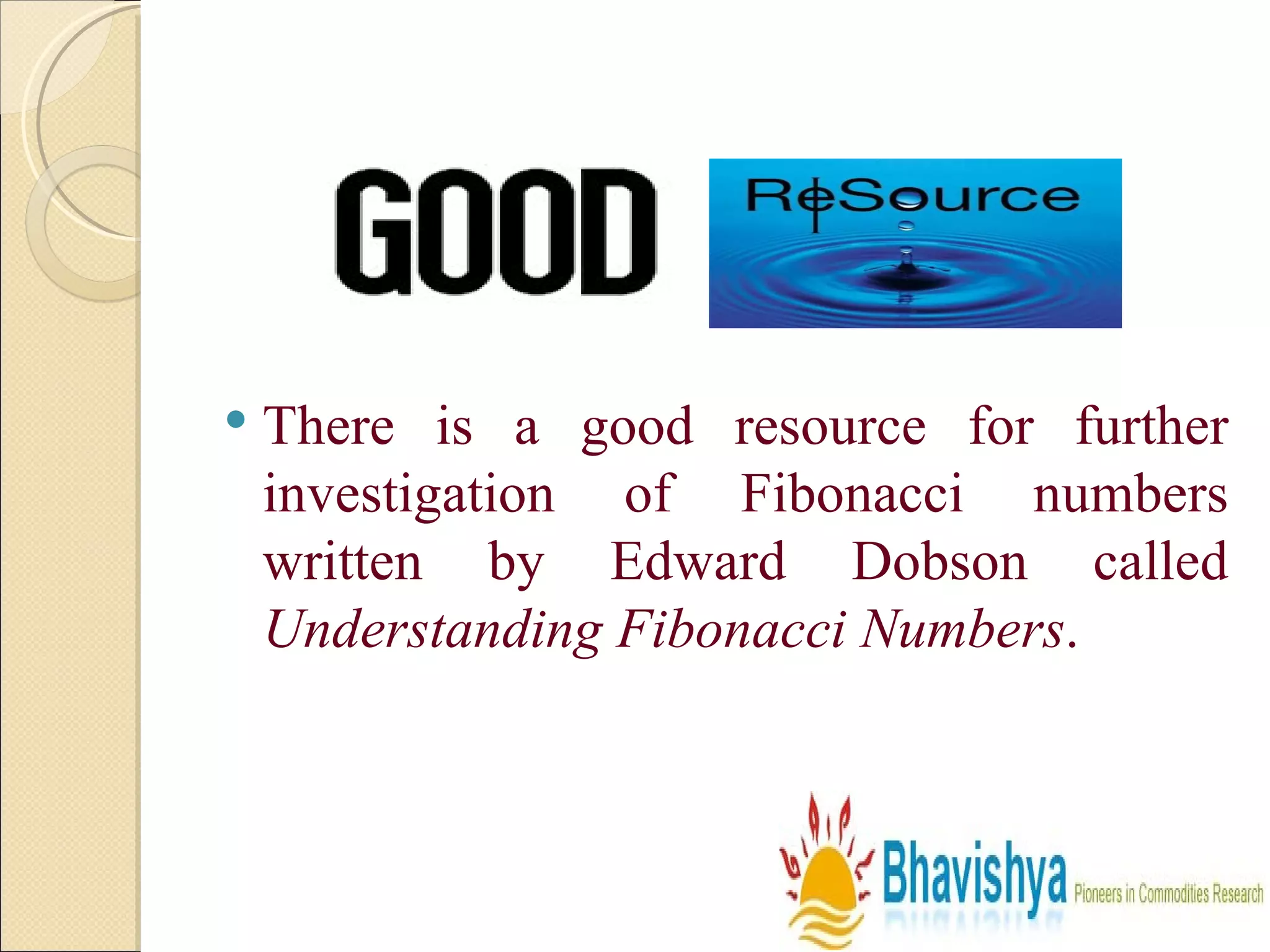 There is a good resource for further investigation of Fibonacci numbers written by Edward Dobson called  Understanding Fibonacci Numbers . 