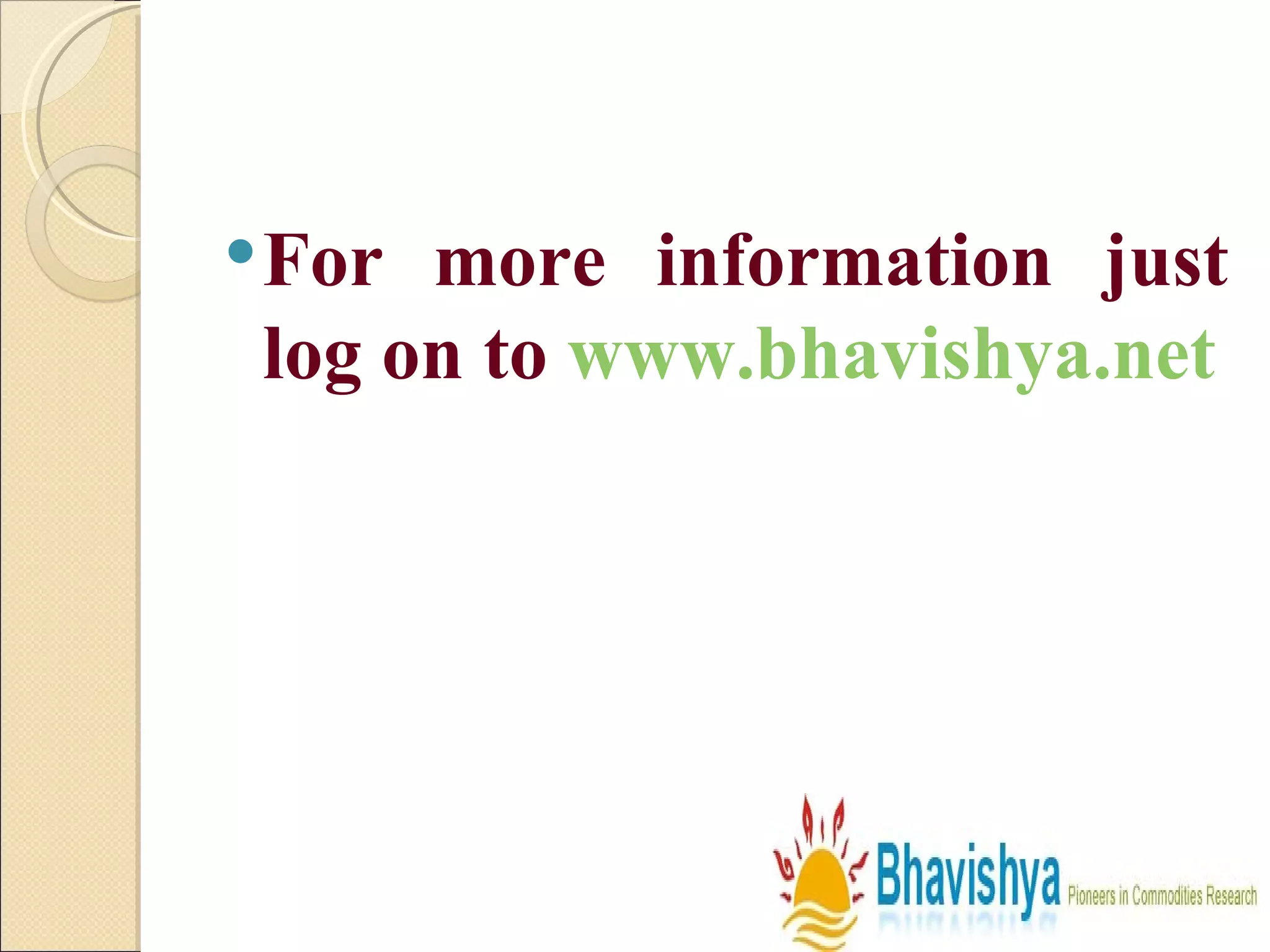 For more information just log on to  www.bhavishya.net 