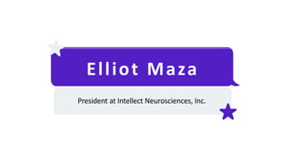 Elliot Maza
President at Intellect Neurosciences, Inc.
 