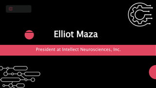 Elliot Maza
President at Intellect Neurosciences, Inc.
 